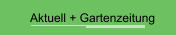 Aktuell + Gartenzeitung