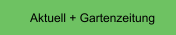 Aktuell + Gartenzeitung