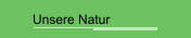 Unsere Natur