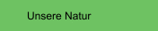 Unsere Natur