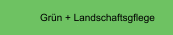 Grün + Landschaftsgflege